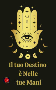 Title: Il tuo Destino è Nelle tue Mani, Author: Rubi Astrólogas