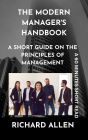 The Modern Manager's Handbook: A short Guide on the Principles of Management (Enlightenment and Success Series)