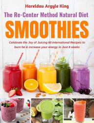 Title: The Re-Center Method Natural Diet Smoothies, Author: Hareldau Argyle King