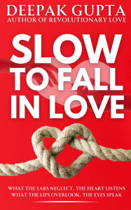Title: Slow to Fall in Love (30 Minutes Read, #22), Author: Deepak Gupta
