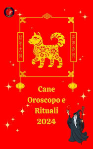 Title: Cane Oroscopo e Rituali 2024, Author: Angeline A. Rubi