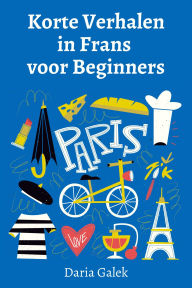 Title: Korte Verhalen in Frans voor Beginners, Author: Daria Galek
