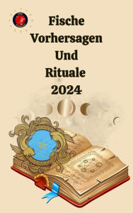 Title: Fische Vorhersagen Und Rituale 2024, Author: Alina A Rubi