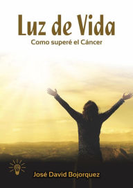 Title: Luz de Vida, Author: JOSE DAVID BOJORQUEZ