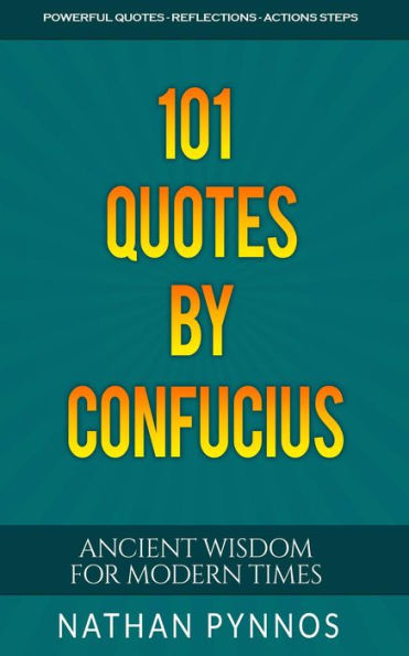 101 Quotes By Confucius: Ancient Wisdom For Modern Times (Build a Better Life Series)