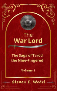 Title: The War Lord (The Saga of Tarod the Nine-Fingered, #1), Author: Steven E. Wedel