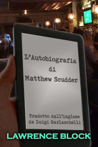 Title: L'Autobiografia di Matthew Scudder, Author: Lawrence Block