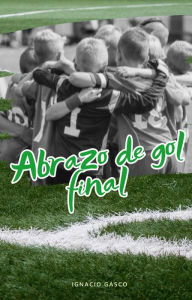 Title: Abrazo de gol final, Author: IGNACIO GASCO