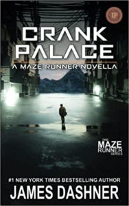 Title: Crank Palace: A Maze Runner Novella, Author: James Dashner