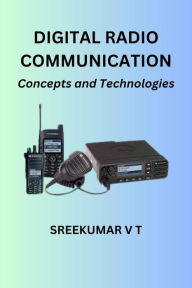Title: Digital Radio Communication: Concepts and Technologies, Author: V T SREEKUMAR