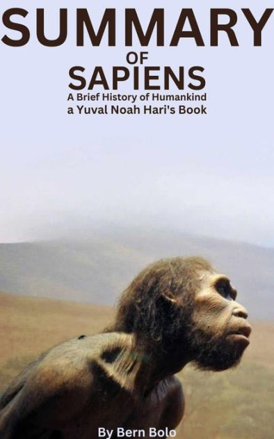 Summary Of Sapiens A Brief History Of Humankind A Guide To Yuval Noah