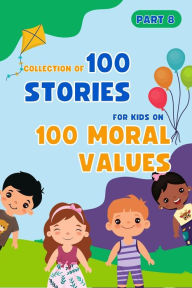 Title: Bedtime Stories For Kids: 100 Moral Values Part 8 (Collection Of 100 Stories For Kids On 100 Moral Values), Author: Outstanding Minds