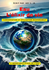Title: Eau: l'élixir de Vie, Author: Ary S.