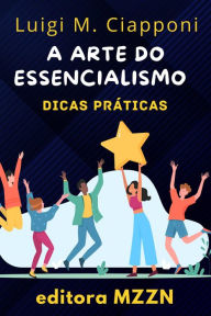 Title: A Arte Do Essencialismo (Coleção MZZN Desenvolvimento Pessoal, #7), Author: Editora MZZN
