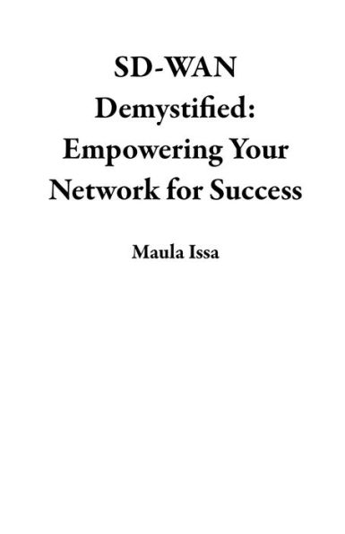 SD-WAN Demystified: Empowering Your Network for Success
