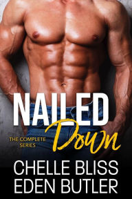 Title: Nailed Down: The Complete Series, Author: Chelle Bliss