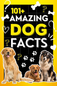 Title: 101+ Amazing Dog Facts, Author: Hardik Patel