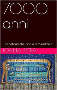 Title: 7000 Anni: (7000 Years, #1), Author: Ioana Petra