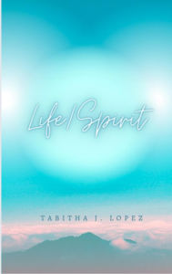 Title: Life/Spirit (Holy Spirit Journey, #1), Author: Tabitha J. Lopez