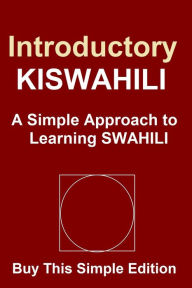 Title: Introductory Kiswahili: A Simple Approach to Learning Kiswahili, Author: Ariel S.M