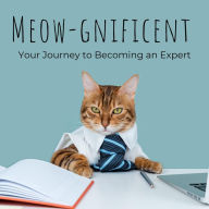 Title: Meow-Gnificent : Your Journey to Becoming a cat Expert, Author: Luna Evergreen