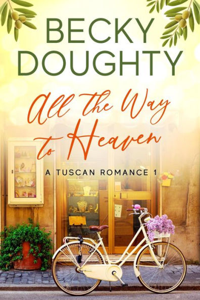 All the Way to Heaven (A Tuscan Romance, #1)