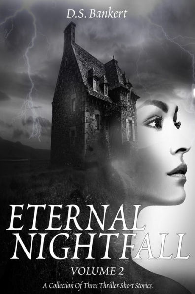 Eternal Nightfall A Collection Of Three Thriller Short Stories (2, #2)