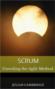 Title: Scrum: Unveiling the Agile Method, Author: Julian Cambridge