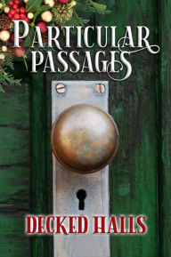 Title: Particular Passages: Decked Halls, Author: Arlen Feldman