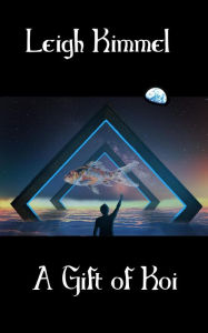 Title: A Gift of Koi, Author: Leigh Kimmel