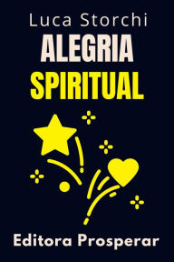 Title: Alegria Spiritual (Colección Vida Equilibrada, #39), Author: Editora Prosperar