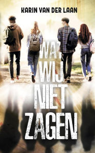 Title: Wat wij niet zagen, Author: Karin van der Laan