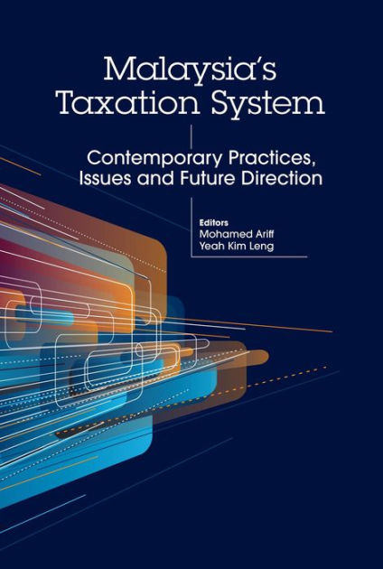 Malaysia S Taxation System Contemporary Practices Issues And Future Direction By Mohamed Ariff