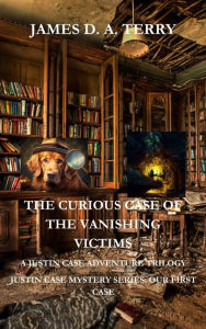 The Curious Case of the Vanishing Victims (Justin Case Mystery Series, #1)
