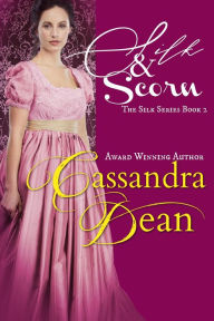 Title: Silk & Scorn (The Silk Series, #2), Author: Cassandra Dean