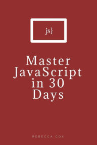 Title: Master JavaScript in 30 Days, Author: Rebecca Cox