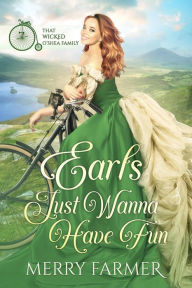 Title: Earls Just Wanna Have Fun (That Wicked O'Shea Family, #4), Author: Merry Farmer