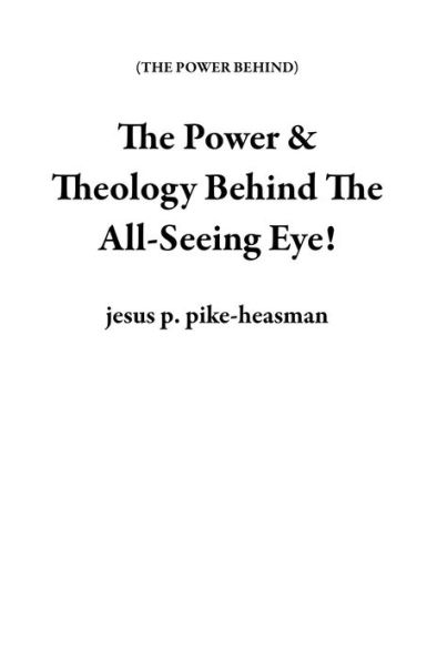 The Power & Theology Behind The All-Seeing Eye! (THE POWER BEHIND)