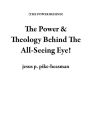 The Power & Theology Behind The All-Seeing Eye! (THE POWER BEHIND)