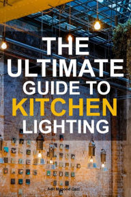 Title: The Ultimate Guide To Kitchen Lighting, Author: Adil Masood Qazi