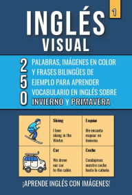 Title: Inglés Visual 1 - Invierno y Primavera - 250 palabras, 250 imágenes y 250 frases de ejemplo - Aprende Inglés Fácil con Imágenes, Author: Mike Lang