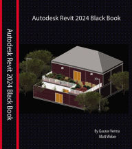 Title: Autodesk Revit 2024 Black Book, Author: Gaurav Verma