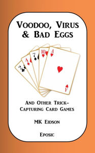 Title: Voodoo, Virus & Bad Eggs and Other Trick-Capturing Card Games, Author: MK Eidson