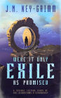 Were It Only Exile as Promised