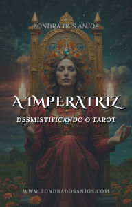 Title: Desmistificando o Tarot - A Imperatriz (Desmistificando o Tarot - Os 22 Arcanos Maiores., #3), Author: Zondra dos Anjos