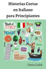 Title: Historias Cortas en Italiano para Principiantes, Author: Daria Galek