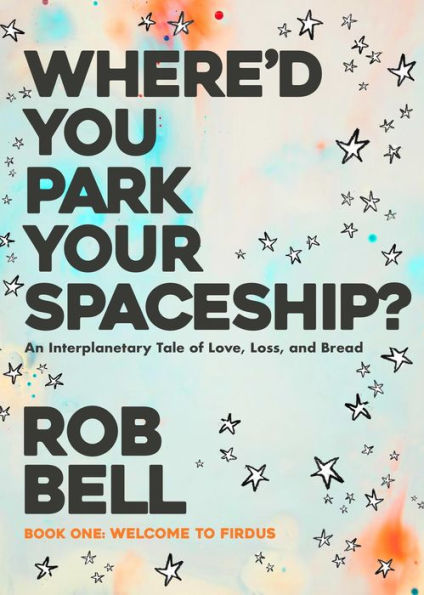 Where'd You Park Your Spaceship? (WHERE'D YOU PARK YOUR SPACESHIP? Series, #1)
