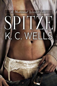 Title: Spitze (A Material World, #1), Author: K.C. Wells