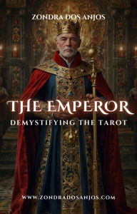 Title: Demystifying the Tarot - The Emperor (Demystifying the Tarot - The 22 Major Arcana., #4), Author: Zondra dos Anjos
