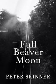 Title: Full Beaver Moon, Author: Peter Skinner